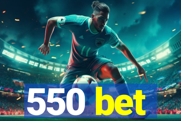 550 bet